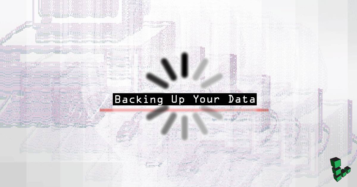 Backing Up Your Data Backing Up Your Data