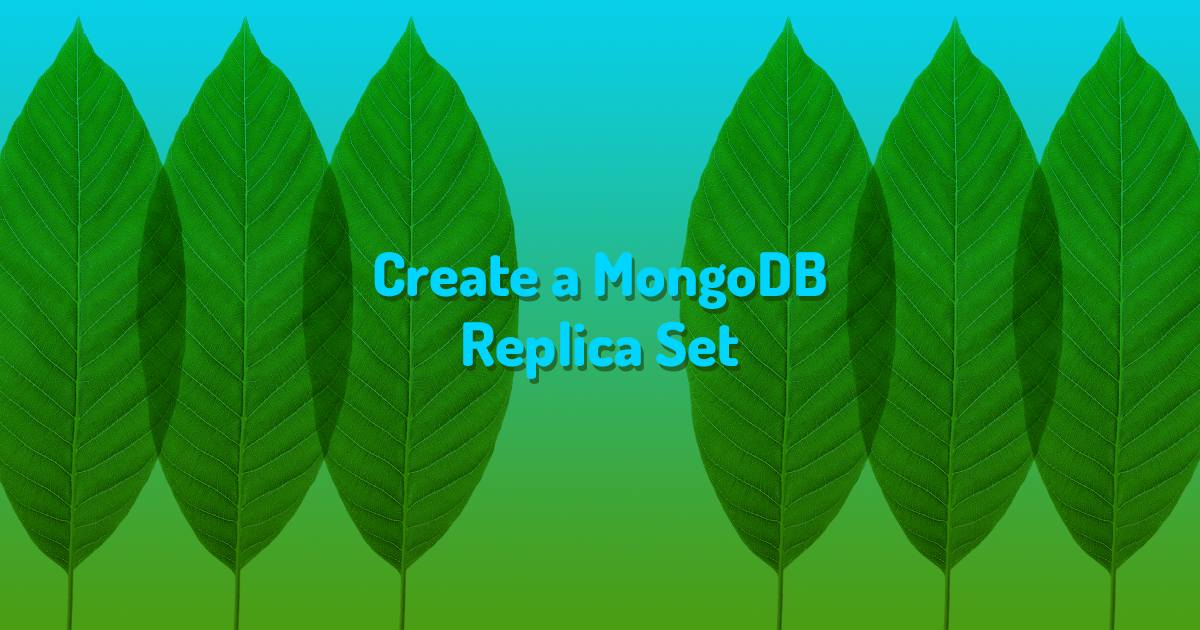 Create a MongoDB Replica Set Create a MongoDB Replica Set