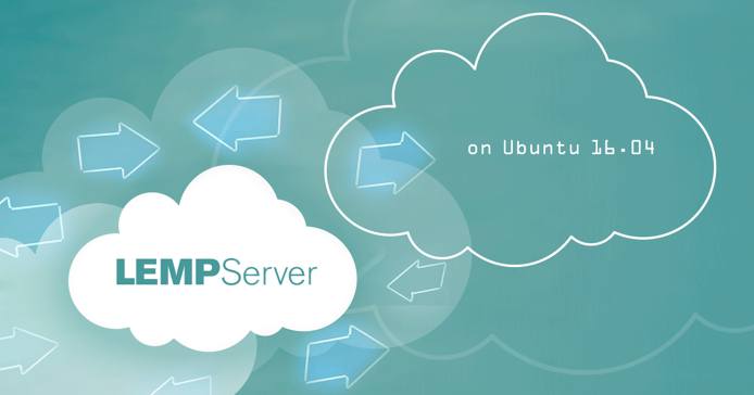 LEMP Server on Ubuntu 16.04 LEMP Server on Ubuntu 16.04