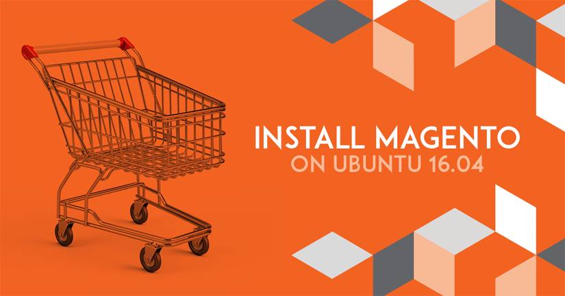 Install Magento on Ubuntu 16.04 Install Magento on Ubuntu 16.04