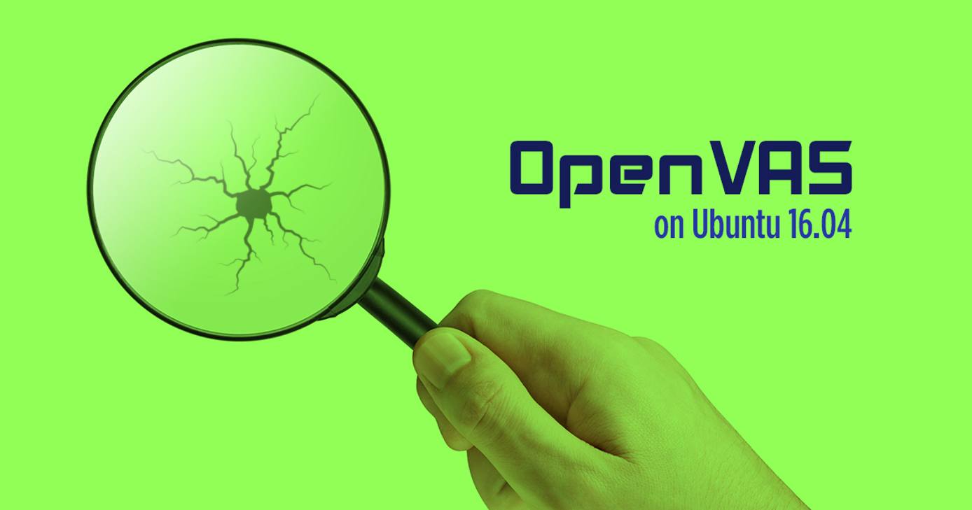 Install OpenVAS 8 on Ubuntu 16.04 Install OpenVAS 8 on Ubuntu 16.04