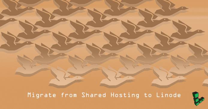 Migrate from Shared Hosting to Linode Migrate from Shared Hosting to Linode
