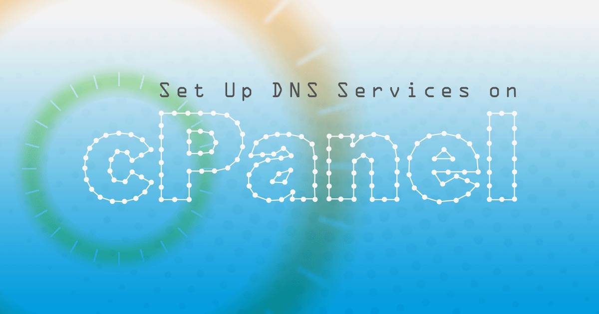 Set Up DNS Services on cPanel Set Up DNS Services on cPanel