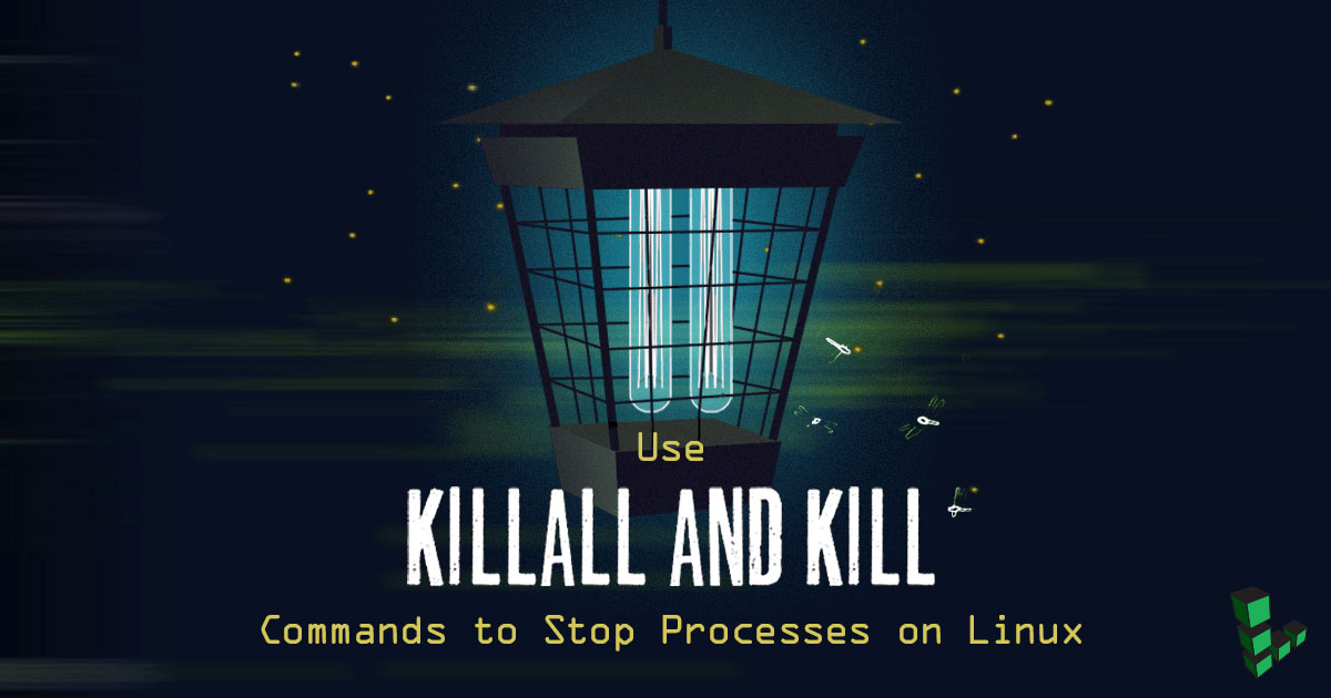 Use killall and kill Commands to Stop Processes on Linux Use killall and kill Commands to Stop Processes on Linux
