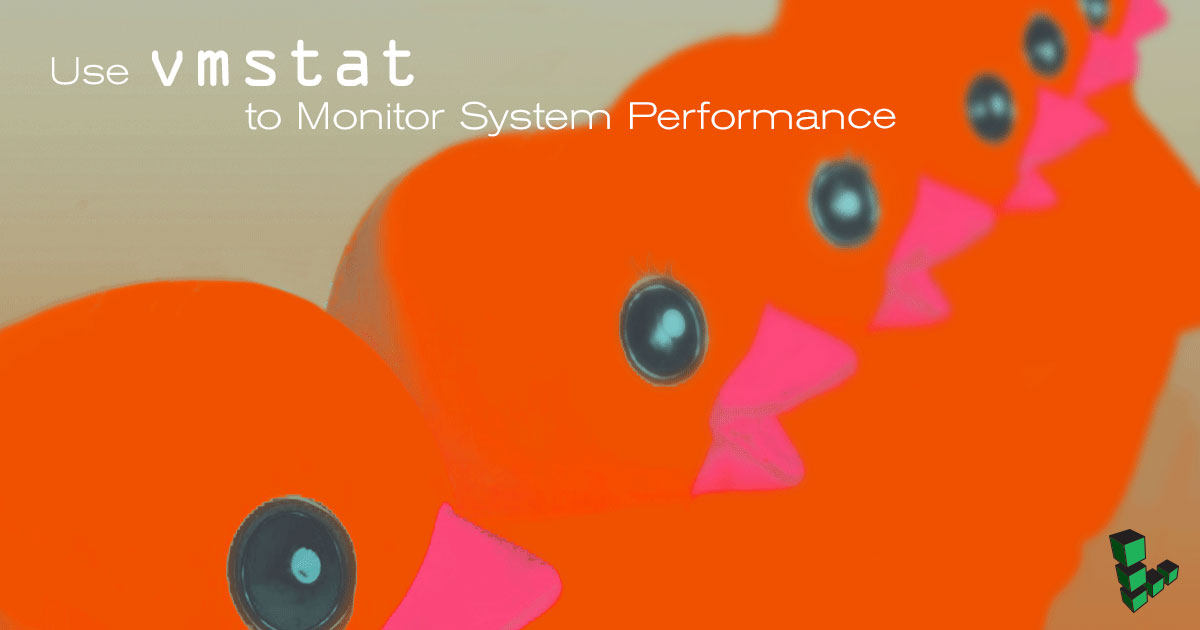 Use vmstat to Monitor System Performance Use vmstat to Monitor System Performance